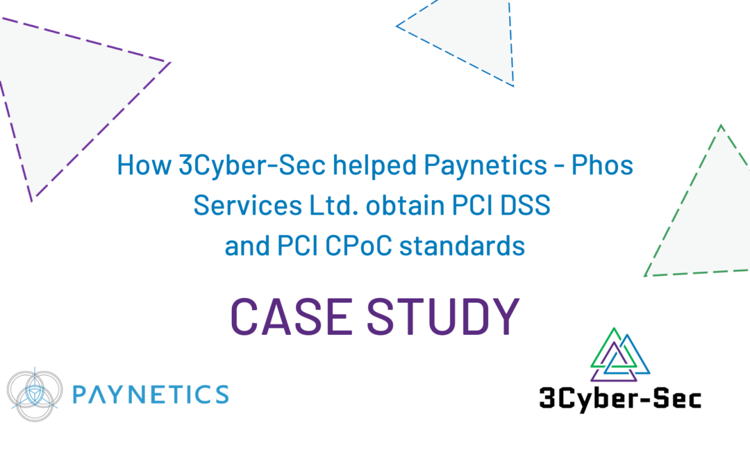 Case Study: How 3Cyber-Sec helped Paynetics – Phos Services Ltd. obtain PCI DSS and PCI CPoC standards?